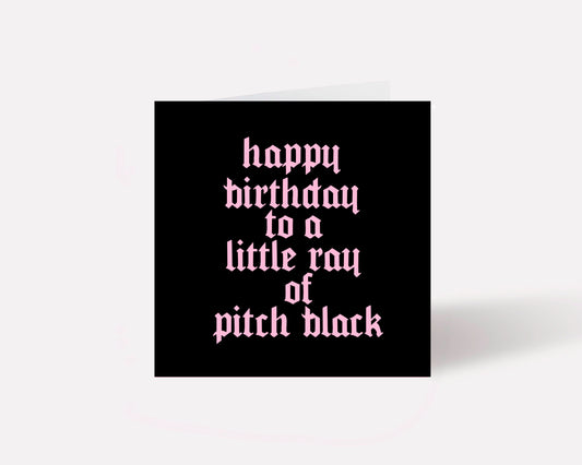 Happy Birthday To A Little Ray Of Pitch Black.